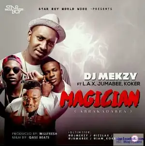 DJ Mekzy - Magician (Abrakadabra) (ft. L.A.X, Koker & Jumabee)